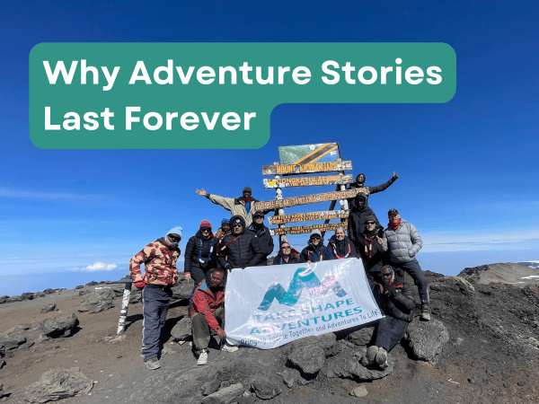 Why Adventure Stories Last Forever - Take Shape Adventures