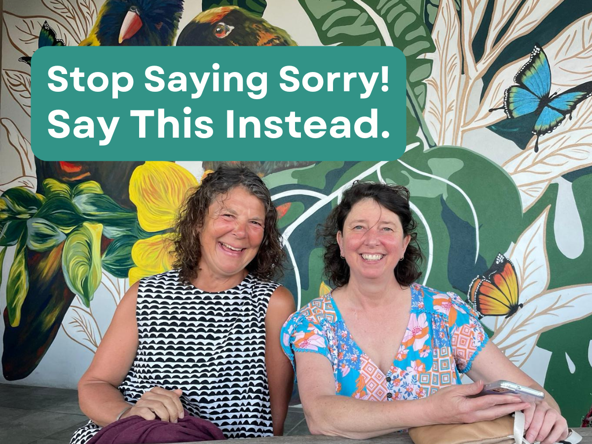 Stop Saying Sorry! Say This Instead. 1 TakeShape Adventures - blog12032025