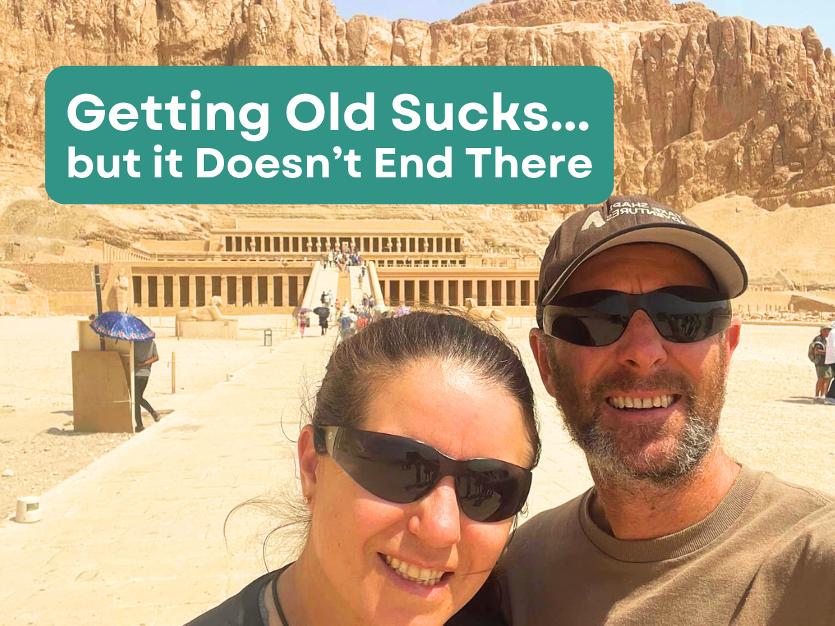 Getting Old Sucks, But it Doesn't End There 1 TakeShape Adventures - Blog cover_Getting Old